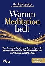 Warum Meditation heilt: Der wissenschaftliche Bewe
